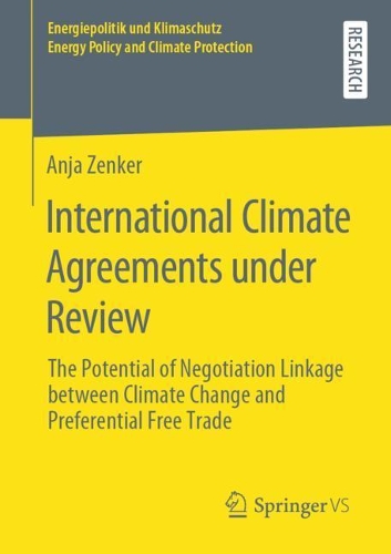 Бумажная книга «International Climate Agreements under Review: The Potential of Negotiation Linkage between Climate Change and Preferential Free Trade», автор Аня Зенкер - фото №1