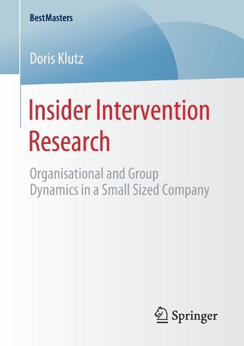 Бумажная книга «Insider Intervention Research: Organisational and Group Dynamics in a Small Sized Company», автор Дорис Клутц - фото №1