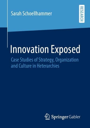 Бумажная книга «Innovation Exposed: Case Studies of Strategy, Organization and Culture in Heterarchies», автор Сара Шеллхаммер - фото №1