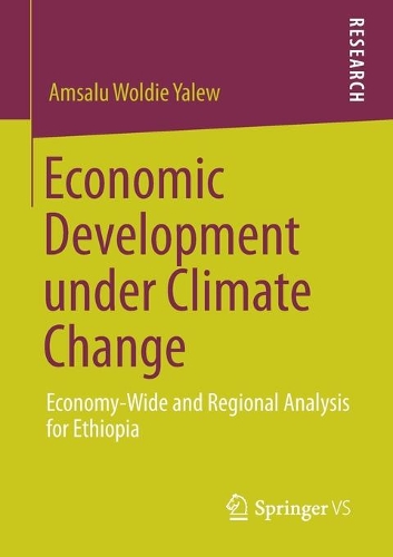 Бумажная книга «Economic Development under Climate Change : Economy-Wide and Regional Analysis for Ethiopia», автор Амсалу Волди Ялев - фото №1