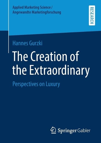 Бумажная книга «The Creation of the Extraordinary: Perspectives on Luxury», автор Ханнес Гурцки - фото №1