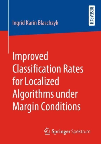 [object Object] «Improved Classification Rates for Localized Algorithms under Margin Conditions», автор Ингрид Карин Блащик - фото №1