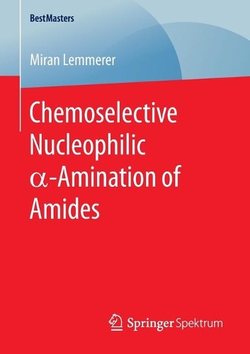Бумажная книга «Chemoselective Nucleophilic α-Amination of Amides», автор Миран Леммерер - фото №1