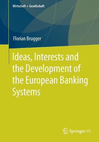 Бумажная книга «Ideas, Interests and the Development of the European Banking Systems», автор Флориан Брюггер - фото №1