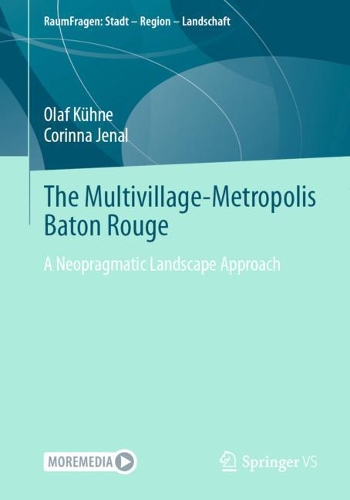 Бумажная книга «The Multivillage-Metropolis Baton Rouge: A Neopragmatic Landscape Approach», авторов Коринна Дженал, Олаф Кюне - фото №1