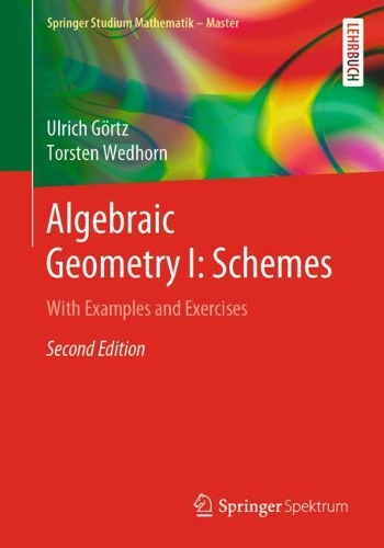 Бумажная книга «Algebraic Geometry I: Schemes: With Examples and Exercises», авторов Торстен Ведхорн, Ульрих Гёрц - фото №1