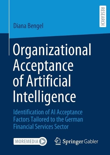[object Object] «Organizational Acceptance of Artificial Intelligence: Identification of AI Acceptance Factors Tailored to the German Financial Services Sector», автор Діана Бенгель - фото №1