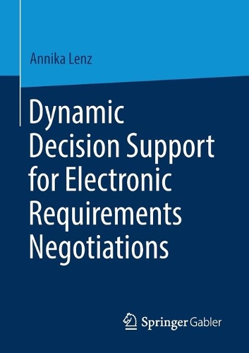 Паперова книга «Dynamic Decision Support for Electronic Requirements Negotiations», автор Анніка Ленц - фото №1