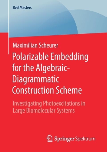 [object Object] «Polarizable Embedding for the Algebraic-Diagrammatic Construction Scheme: Investigating Photoexcitations in Large Biomolecular Systems», автор Максимилиан Шойрер - фото №1