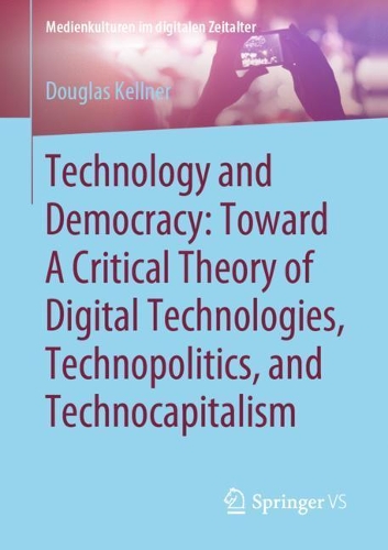 Паперова книга «Technology and Democracy: Toward A Critical Theory of Digital Technologies, Technopolitics, and Technocapitalism», автор Дуглас Келлнер - фото №1