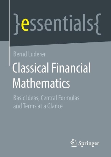 [object Object] «Classical Financial Mathematics: Basic Ideas, Central Formulas and Terms at a Glance», автор Бернд Людерер - фото №1