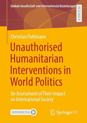Бумажная книга «Unauthorised Humanitarian Interventions in World Politics: An Assessment of Their Impact on International Society», автор Кристиан Польманн - фото №1