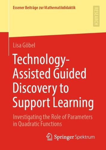 Бумажная книга «Technology-Assisted Guided Discovery to Support Learning: Investigating the Role of Parameters in Quadratic Functions», автор Лиза Гёбель - фото №1