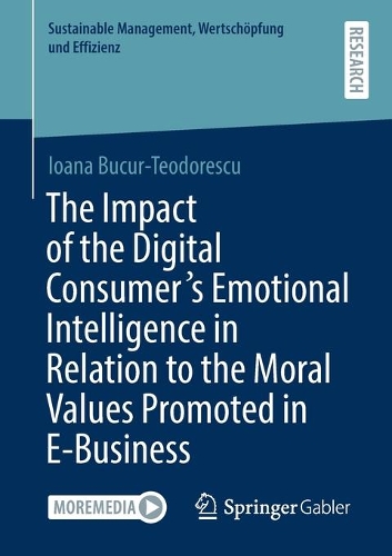 Бумажная книга «The Impact of the Digital Consumer's Emotional Intelligence in Relation to the Moral Values Promoted in E-Business», автор Иоана Букур-Теодореску - фото №1