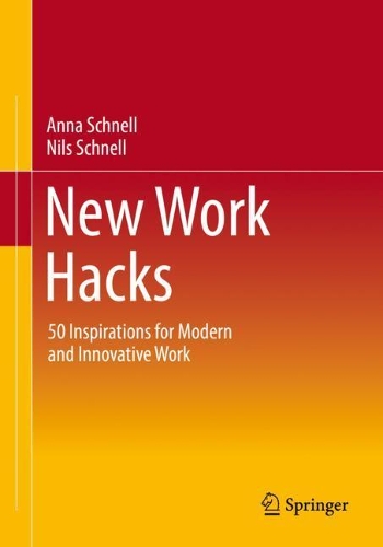 Бумажная книга «New Work Hacks: 50 Inspirations for Modern and Innovative Work», авторов Анна Шнель, Нильс Шнель - фото №1