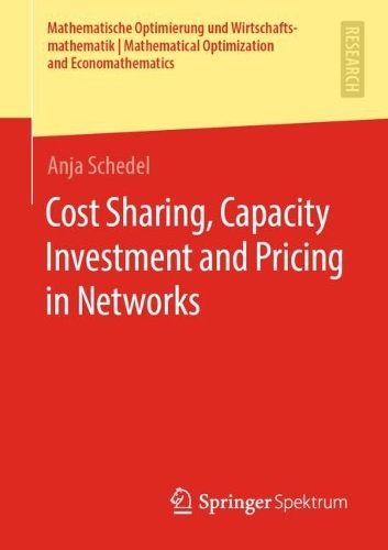 [object Object] «Cost Sharing, Capacity Investment and Pricing in Networks», автор Аня Шедель - фото №1