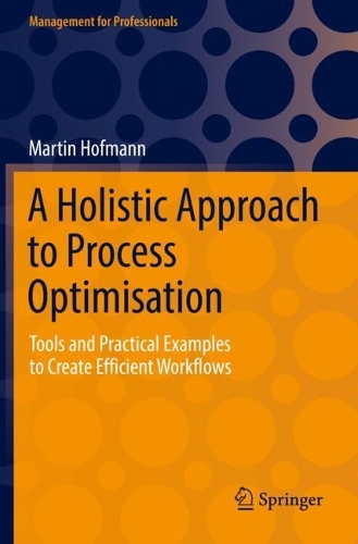 Бумажная книга «A Holistic Approach to Process Optimisation: Tools and Practical Examples to Create Efficient Workflows», автор Мартин Хоффман - фото №1