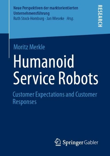 Бумажная книга «Humanoid Service Robots: Customer Expectations and Customer Responses», автор Мориц Меркле - фото №1