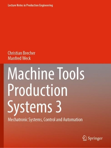 Паперова книга «Machine Tools Production Systems 3: Mechatronic Systems, Control and Automation», авторів Крістіан Брехер, Манфред Век - фото №1