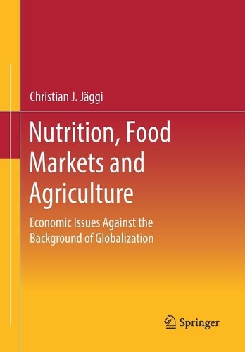 Паперова книга «Nutrition, Food Markets and Agriculture: Economic Issues Against the Background of Globalization», автор Крістіан Й. Яґґі - фото №1