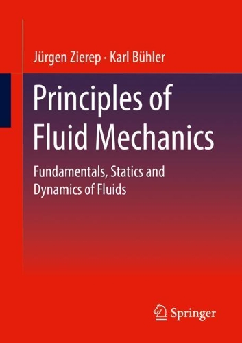 Бумажная книга «Principles of Fluid Mechanics: Fundamentals, Statics and Dynamics of Fluids», авторов Юрген Зиреп, Карл Бюлер - фото №1