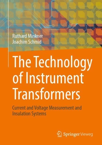 [object Object] «The Technology of Instrument Transformers : Current and Voltage Measurement and Insulation Systems», авторів Йоахім Шмід, Рутард Мінкнер - фото №1
