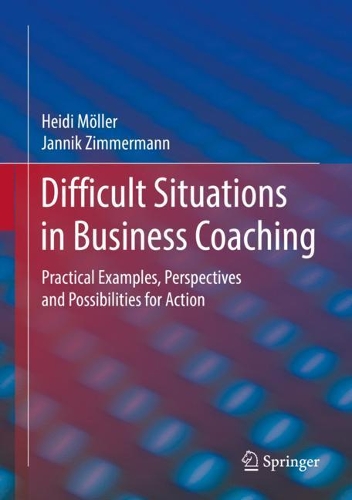 Паперова книга «Difficult Situations in Business Coaching: Practical Examples, Perspectives and Possibilities for Action», авторів Хейді Меллер, Янник Циммерманн - фото №1