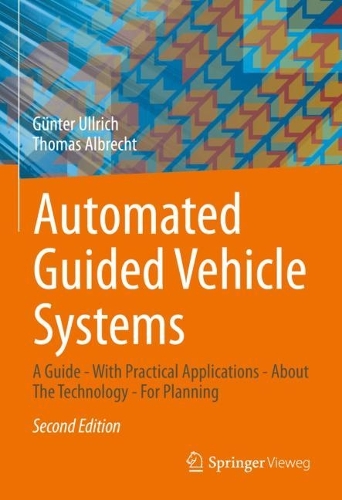 Бумажная книга «Automated Guided Vehicle Systems: A Guide - With Practical Applications - About The Technology - For Planning», авторов Гюнтер Ульрих, Томас Альбрехт - фото №1