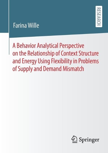 Бумажная книга «A Behavior Analytical Perspective on the Relationship of Context Structure and Energy Using Flexibility in Problems of Supply and Demand Mismatch», автор Фарина Вилле - фото №1