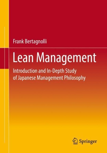 Бумажная книга «Lean Management: Introduction and In-Depth Study of Japanese Management Philosophy», автор Фрэнк Бертаньолли - фото №1