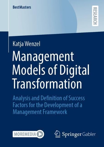 Бумажная книга «Management Models of Digital Transformation: Analysis and Definition of Success Factors for the Development of a Management Framework», автор Катя Венцель - фото №1