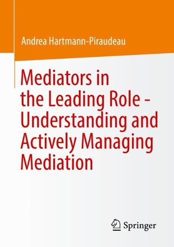 Бумажная книга «Mediators in the Leading Role - Understanding and Actively Managing Mediation», автор Андреа Хартманн-Пиродо - фото №1