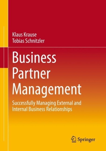 Паперова книга «Business Partner Management : Successfully Managing External and Internal Business Relationships», авторів Клаус Краузе, Тобіас Шніцлер - фото №1