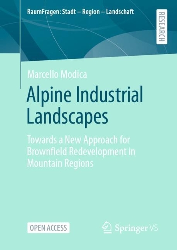 Бумажная книга «Alpine Industrial Landscapes: Towards a New Approach for Brownfield Redevelopment in Mountain Regions», автор Марчелло Модика - фото №1