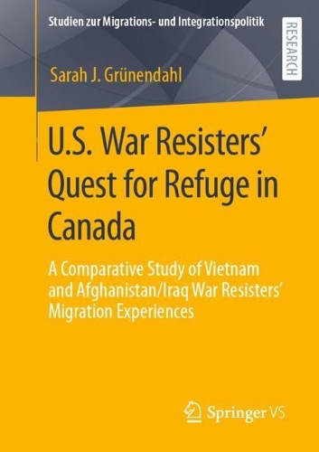 Бумажная книга «U.S. War Resisters’ Quest for Refuge in Canada: A Comparative Study of Vietnam and Afghanistan/Iraq War Resisters’ Migration Experiences», автор Сара Дж. Грюнендаль - фото №1