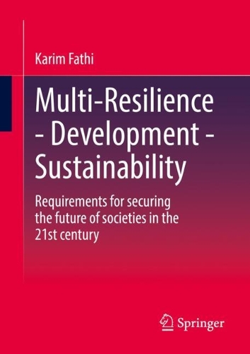 Бумажная книга «Multi-Resilience - Development - Sustainability: Requirements for securing the future of societies in the 21st century», автор Карим Фатхи - фото №1