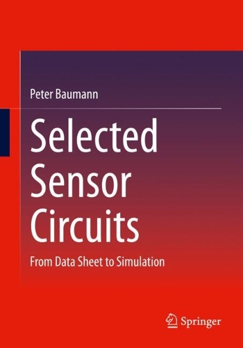 Бумажная книга «Selected Sensor Circuits: From Data Sheet to Simulation», автор Питер Бауманн - фото №1
