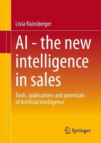 Бумажная книга «AI - The new intelligence in sales  : Tools, applications and potentials of Artificial Intelligence», автор Ливия Рейнсбергер - фото №1