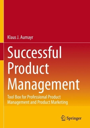 Паперова книга «Successful Product Management: Tool Box for Professional Product Management and Product Marketing», автор Клаус Дж. Аумайр - фото №1