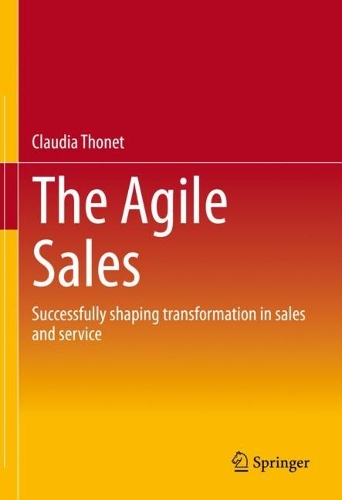 Паперова книга «The Agile Sales: Successfully shaping transformation in sales and service», автор Клаудія Тонет - фото №1