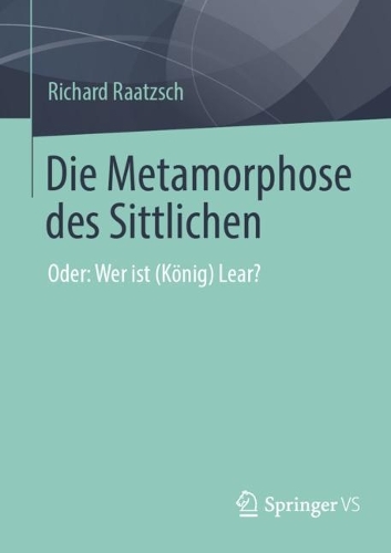 Бумажная книга «Die Metamorphose des Sittlichen: Oder: Wer ist (König) Lear?», автор Ричард Раатш - фото №1