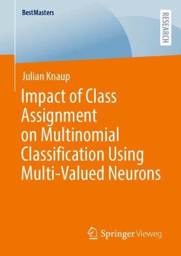 Бумажная книга «Impact of Class Assignment on Multinomial Classification Using Multi-Valued Neurons», автор Джулиан Кнауп - фото №1