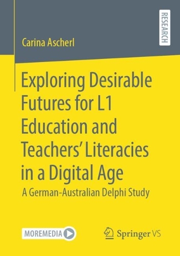 Бумажная книга «Exploring Desirable Futures for L1 Education and Teachers’ Literacies in a Digital Age: A German-Australian Delphi Study», автор Карина Ашерл - фото №1