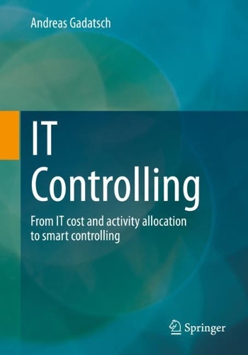 Паперова книга «IT Controlling: From IT cost and activity allocation to smart controlling», автор Андреас Ґадач - фото №1