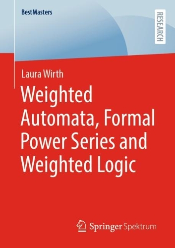 Бумажная книга «Weighted Automata, Formal Power Series and Weighted Logic», автор Лаура Вирт - фото №1