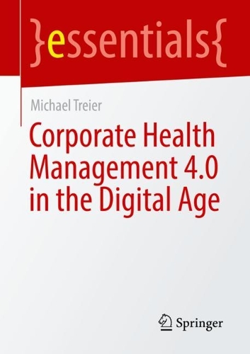 Бумажная книга «Corporate Health Management 4.0 in the Digital Age», автор Майкл Трейер - фото №1