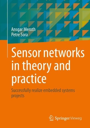 [object Object] «Sensor networks in theory and practice: Successfully realize embedded systems projects», авторів Ансгар Мерот, Петре Сора - фото №1