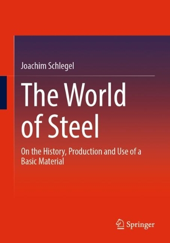 Паперова книга «The World of Steel: On the History, Production and Use of a Basic Material», автор Йоахім Шлегель - фото №1
