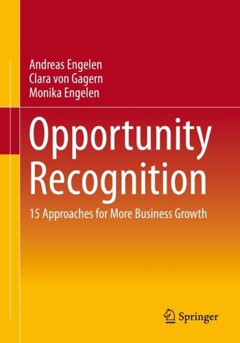 Бумажная книга «Opportunity Recognition: 15 Approaches for More Business Growth», авторов Андреас Энгелен, Клара фон Гагерн, Моника Энгелен - фото №1