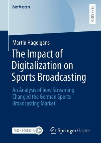 Бумажная книга «The Impact of Digitalization on Sports Broadcasting: An Analysis of how Streaming Changed the German Sports Broadcasting Market», автор Мартин Хагельганс - фото №1